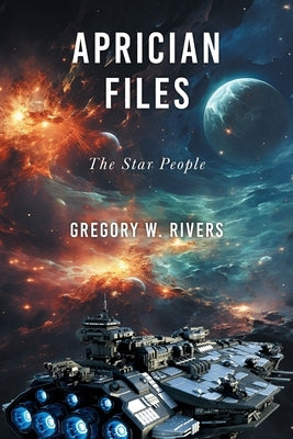 Aprician Files: The Star People by Rivers, Gregory W.