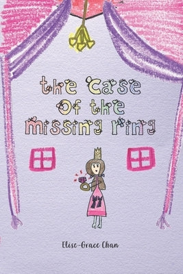 The Case of the Missing Ring by Chan, Elise-Grace