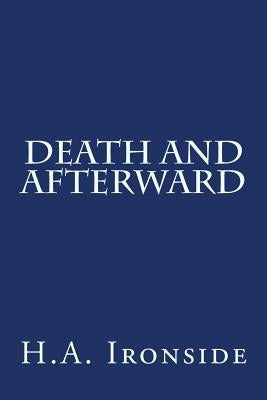 Death And Afterward by Ironside, H. a.