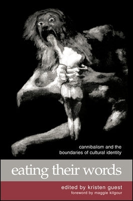 Eating Their Words: Cannibalism and the Boundaries of Cultural Identity by Guest, Kristen