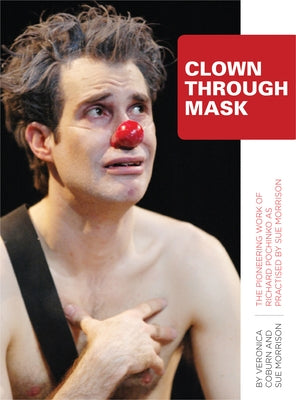 Clown Through Mask: The Pioneering Work of Richard Pochinko as Practised by Coburn, Veronica
