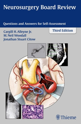 Neurosurgery Board Review: Questions and Answers for Self-Assessment by Alleyne, Cargill H.