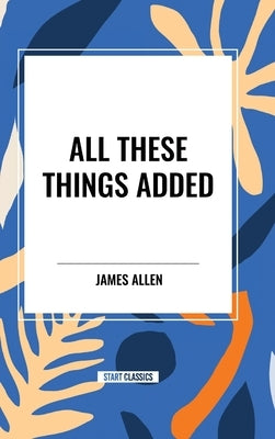 All These Things Added by Allen, James