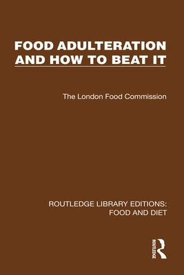 Food Adulteration and How to Beat It by The London Food Commission