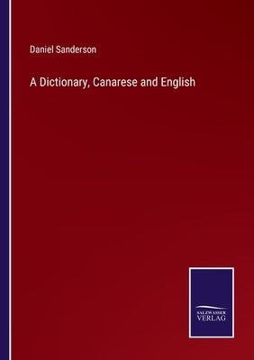 A Dictionary, Canarese and English by Sanderson, Daniel