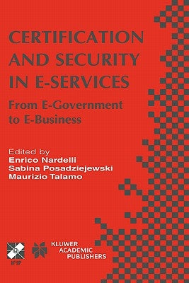 Certification and Security in E-Services: From E-Government to E-Business by Nardelli, Enrico