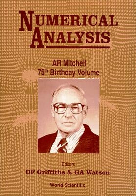 Numerical Analysis: A R Mitchell 75th Birthday Volume by Griffiths, D. F.