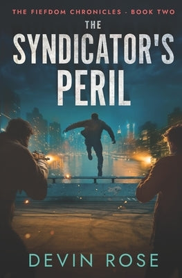 The Syndicator's Peril by Rose, Devin