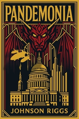 Pandemonia: A Novel Plague Plague Novel by Riggs, Johnson