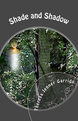 Shade and Shadow by Garrido, Theresa Jenner