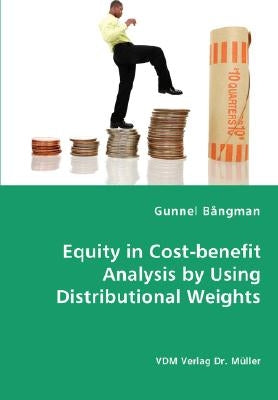 Equity in Cost-benefit Analysis by Using Distributional Weights by Bångman, Gunnel