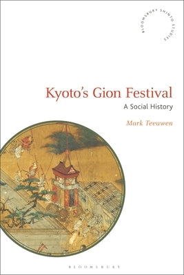 Kyoto's Gion Festival: A Social History by Teeuwen, Mark