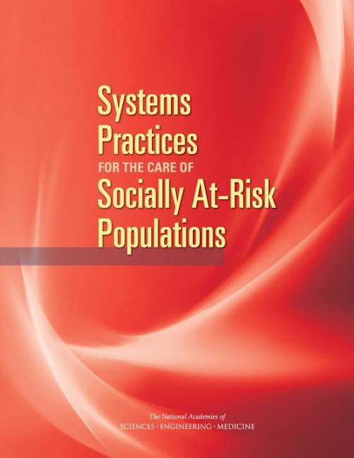 Systems Practices for the Care of Socially At-Risk Populations by National Academies of Sciences Engineeri