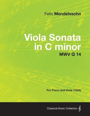 Viola Sonata in C Minor Mwv Q 14 - For Piano and Viola (1824) by Mendelssohn, Felix