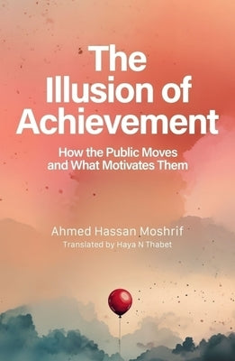 The Illusion of Achievement by Thabet, Haya Nafez