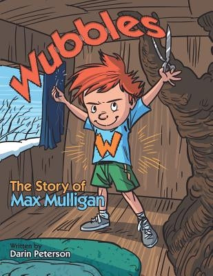 Wubbles: The Story of Max Mulligan by Peterson, Darin