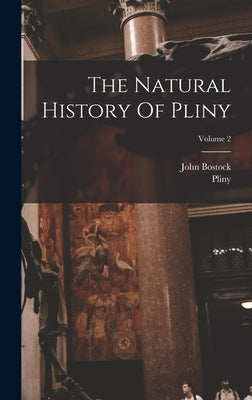 The Natural History Of Pliny; Volume 2 by Elder), Pliny (the