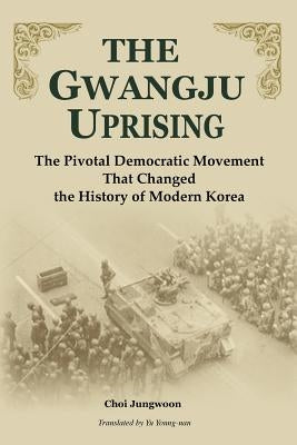 The Gwangju Uprising by Ch'oe, Chong-Un