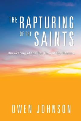 The Rapturing of the Saints by Johnson, Owen