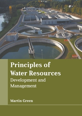 Principles of Water Resources: Development and Management by Green, Martin