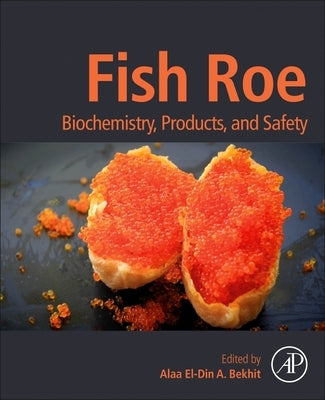 Fish Roe: Biochemistry, Products, and Safety by (Aladin) Bekhit, Alaa El-Din a.