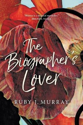 The Biographer's Lover by Murray, Ruby J.