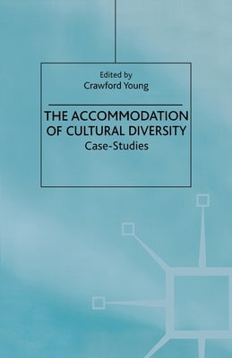 The Accommodation of Cultural Diversity: Case-Studies by Young, C.