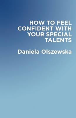 How to Feel Confident with Your Special Talents by Guess, Carol