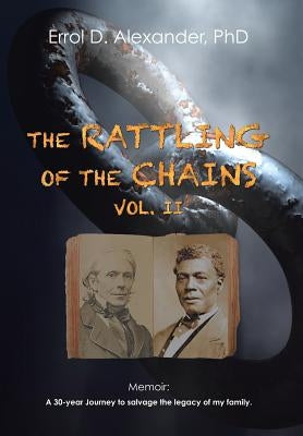 The Rattling of the Chains: Volume II by Alexander, Errol D.