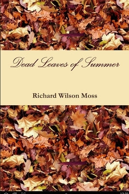 Dead Leaves of Summer by Moss, Richard Wilson