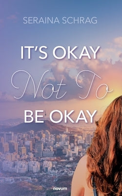 It's Okay Not To Be Okay by Schrag, Seraina