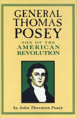 General Thomas Posey: Son of the American Revolution by Posey, John Thornton