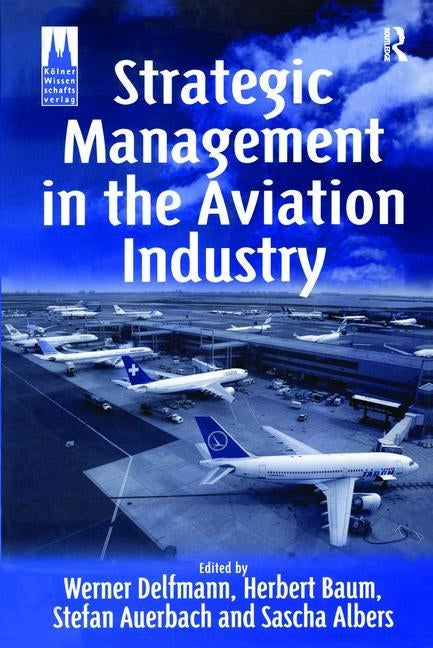 Strategic Management in the Aviation Industry by Baum, Herbert