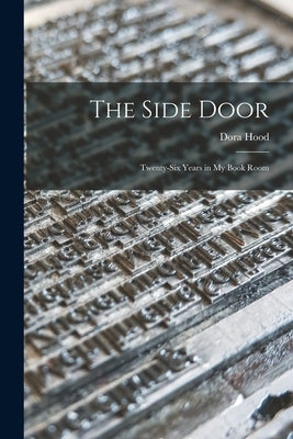 The Side Door: Twenty-six Years in My Book Room by Hood, Dora 1885-
