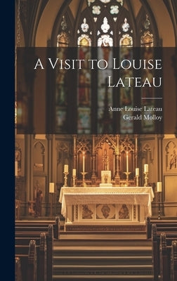 A Visit to Louise Lateau by Molloy, Gerald