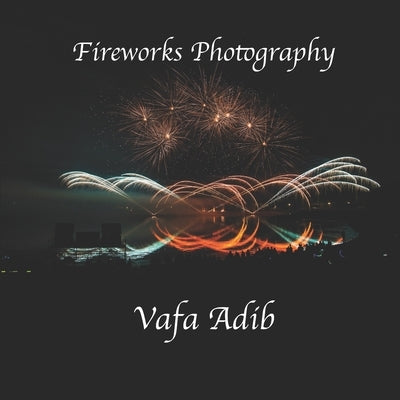 Fireworks Photography by Adib, Vafa