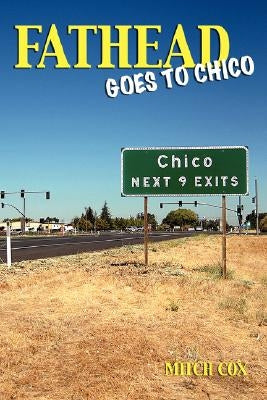 Fathead Goes to Chico by Cox, Mitch