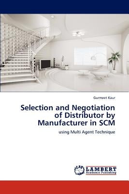 Selection and Negotiation of Distributor by Manufacturer in SCM by Kaur, Gurmeet