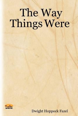 The Way Things Were by Fazel, Dwight Hoppock