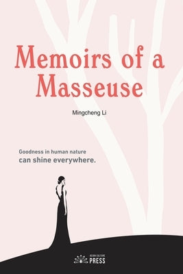 Memoirs of a Masseuse by Li, Mingcheng