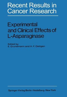 Experimental and Clinical Effects of L-Asparaginase: International Symposium of Experimtal and Clinical Effects of L-Asparaginase, Wuppertal-Elberfeld by Grundmann, E.