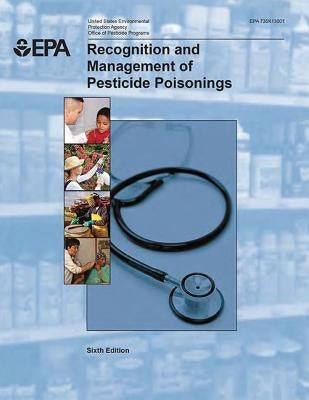 Recognition and Management of Pesticide Poisonings by Agency, U. S. Environmental Protection