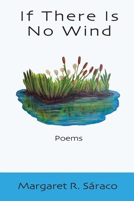 If There Is No Wind by Sáraco, Margaret R.