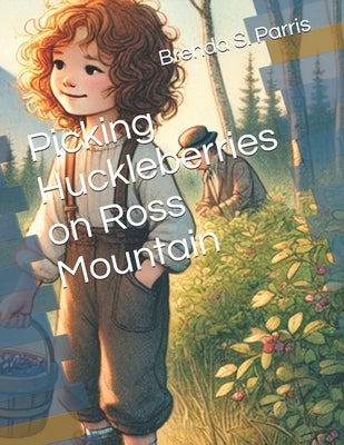 Picking Huckleberries on Ross Mountain by Parris, Brenda S.
