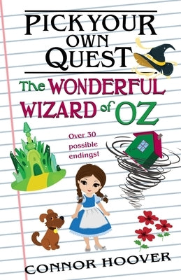 Pick Your Own Quest: The Wonderful Wizard of Oz by Hoover, Connor