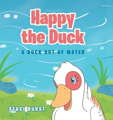 Happy the Duck: A Duck Out of Water by Durst, Staci