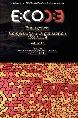 Emergence, Complexity & Organization 2008 Annual by Richardson, Kurt A.
