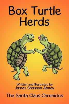 Box Turtle Herds: The Santa Claus Chronicles by Abney, James Shannon