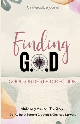 Finding G.O.D. Good Orderly Direction by Gray, Latia