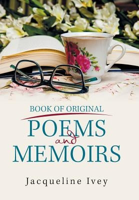 Book of Original Poems and Memoirs by Ivey, Jacqueline